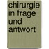 Chirurgie in Frage und Antwort