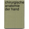 Chirurgische Anatomie der Hand door Ulrich Lanz