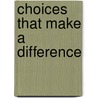 Choices That Make A Difference door Beverly T. Mattox