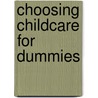 Choosing Childcare for Dummies door Ann Douglas