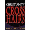 Christianity In The Crosshairs by Bill Wilson