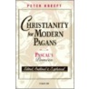 Christianity for Modern Pagans by Peter Kreeft