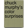 Chuck Murphy's Color Surprises door Chuck Murphy