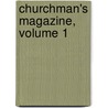 Churchman's Magazine, Volume 1 by Anonymous Anonymous