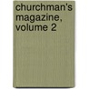 Churchman's Magazine, Volume 2 by Unknown