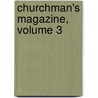 Churchman's Magazine, Volume 3 by Anonymous Anonymous