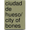 Ciudad de hueso/ City of Bones door Cassandra Clare