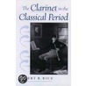 Clarinet In Classical Period C door Albert R. Rice