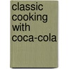 Classic Cooking With Coca-Cola by Ralph Roberts