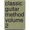 Classic Guitar Method Volume 2 by Mel Bay