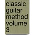 Classic Guitar Method Volume 3