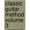 Classic Guitar Method Volume 3 by Mel Bay