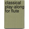 Classical Play-Along for Flute by Unknown