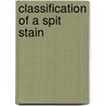 Classification Of A Spit Stain door Ellie Ga