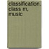 Classification. Class M, Music