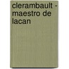 Clerambault - Maestro de Lacan door Martine Girard