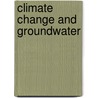 Climate Change And Groundwater by Unknown