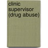 Clinic Supervisor (Drug Abuse) door Onbekend