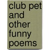 Club Pet and Other Funny Poems door David Steinberg