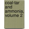 Coal-Tar and Ammonia, Volume 2 door George Lunge