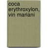 Coca Erythroxylon, Vin Mariani by Company Mariani