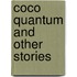 Coco Quantum and Other Stories