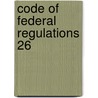 Code of Federal Regulations 26 by Internal Revenue Service Â 