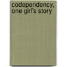 Codependency, One Girl's Story by Lori Klauser