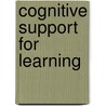 Cognitive Support For Learning by Unknown