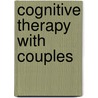 Cognitive Therapy With Couples by PhD Frank M. Dattilio