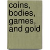 Coins, Bodies, Games, and Gold door Leslie Kurke