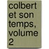 Colbert Et Son Temps, Volume 2