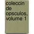 Coleccin de Opsculos, Volume 1