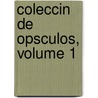 Coleccin de Opsculos, Volume 1 by Martn Fernndez De Navarrete