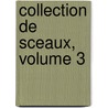 Collection de Sceaux, Volume 3 door Louis Dou�T-D'Arcq