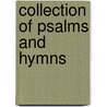 Collection of Psalms and Hymns door Onbekend