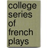 College Series Of French Plays door Ferdinand Bôcher
