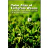 Color Atlas of Turfgrass Weeds by L.B. McCarty