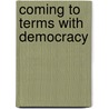 Coming to Terms with Democracy door PhD Foletta Marshall