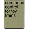 Command Control for Toy Trains by Neil Besougloff
