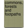 Commons, Forests And Footpaths door George Shaw-Lefevre Eversley