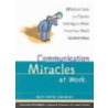 Communication Miracles At Work door Matthew Gilbert