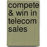 Compete & Win in Telecom Sales door Philip Max Kay