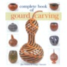 Complete Book of Gourd Carving by Jim Widess