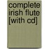Complete Irish Flute [with Cd]