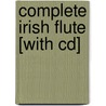 Complete Irish Flute [with Cd] door Mizzy McCaskill