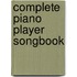 Complete Piano Player Songbook
