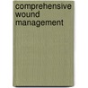 Comprehensive Wound Management door Ph.D. Irion Glenn L.