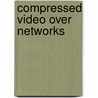 Compressed Video Over Networks door D.W. Skaf