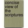 Concise View of the Scriptures door Onbekend